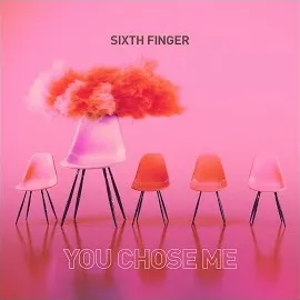 Sixth Finger — You Chose Me — обложка